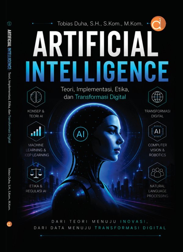 Sampul Artificial Intelligence : Teori, Implementasi, Etika, dan Transformasi Digital